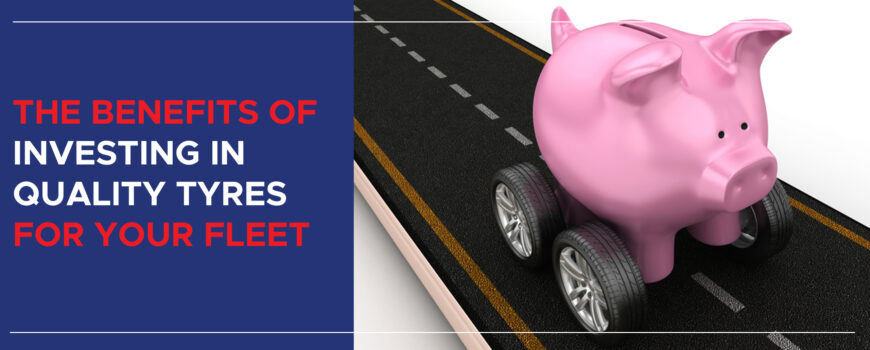Investing in Quality Tyres for Your Fleet