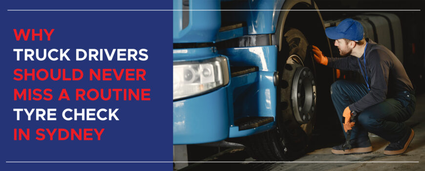Truck Drivers Routine Tyre Check in Sydney