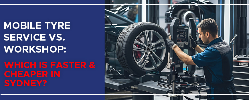 Mobile Tyre Service vs Workshop