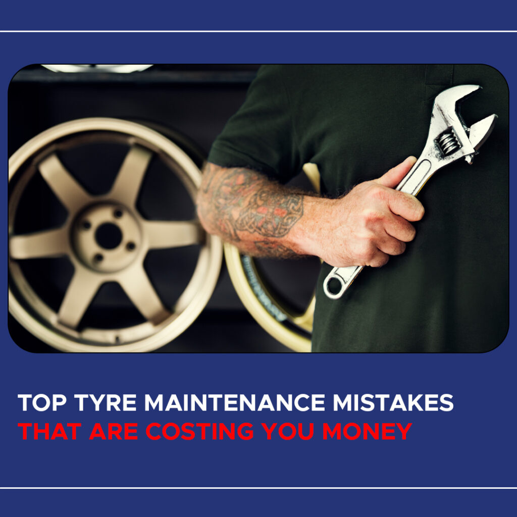 Tyre Maintenance Mistakes