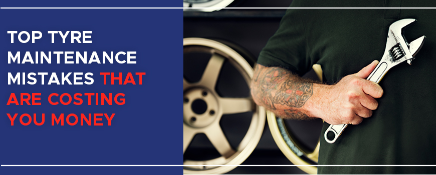 Tyre Maintenance Mistakes
