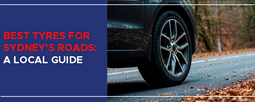 Best Tyres for Sydney's Roads