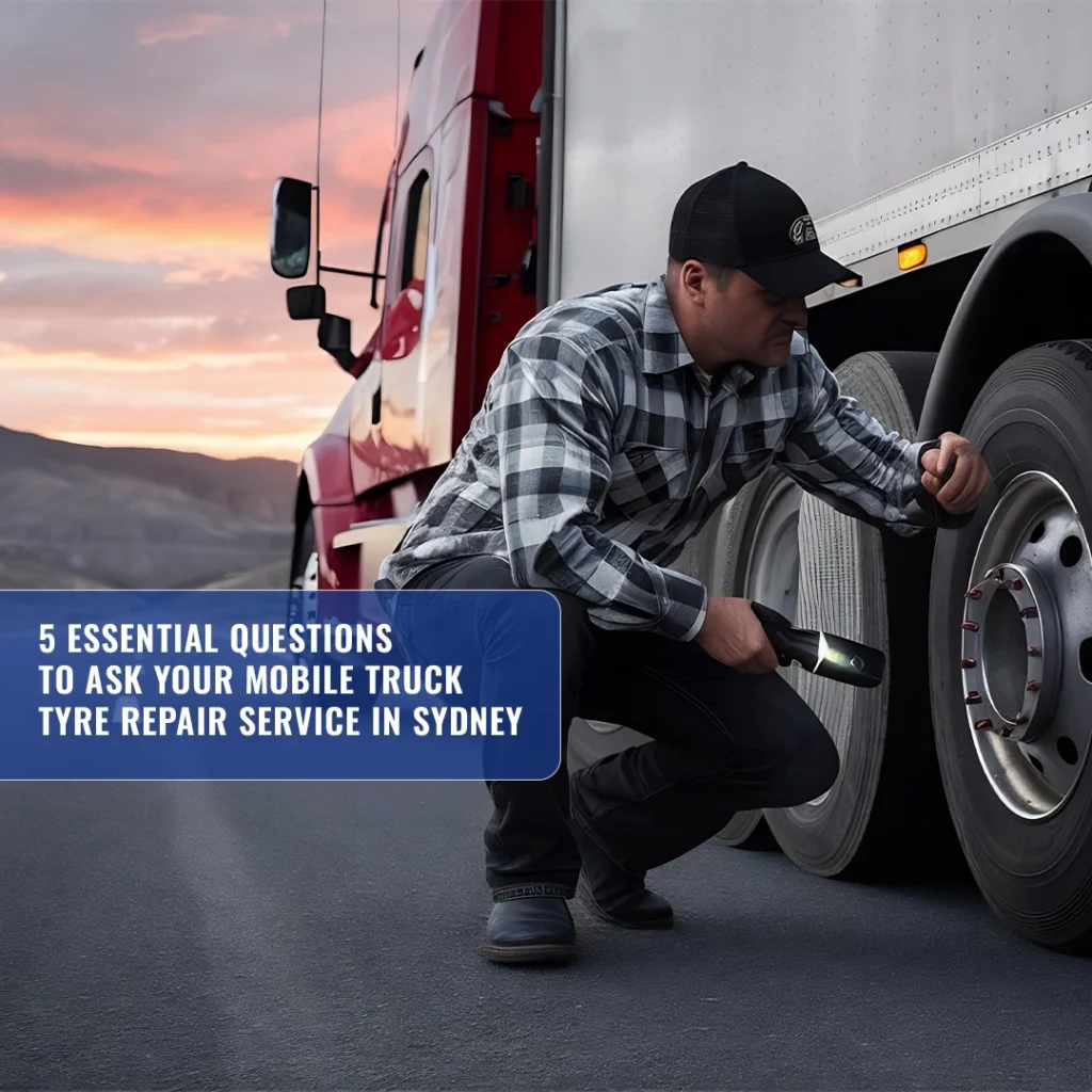 Questions for Mobile Truck Tyre Repair Service in Sydney