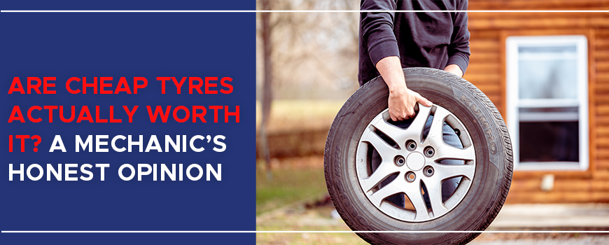 Cheap Tyres Actually Worth It