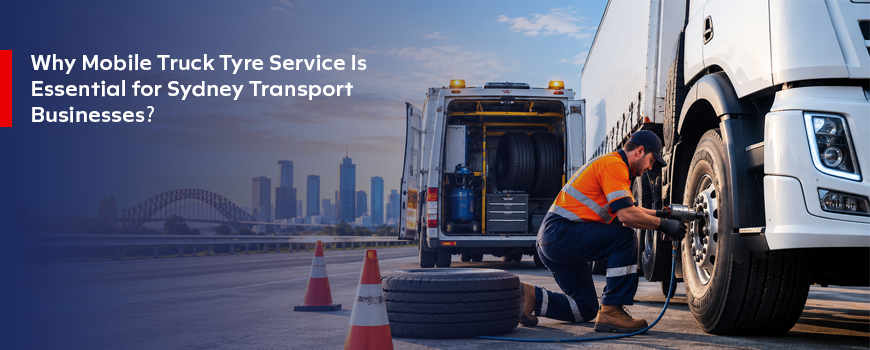 Mobile Truck Tyre Service Is Essential